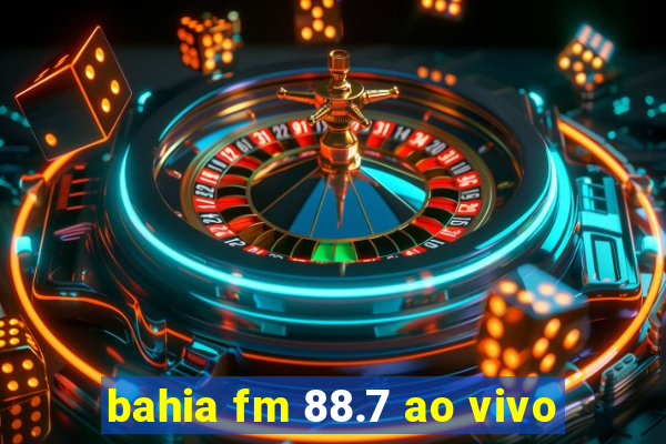 bahia fm 88.7 ao vivo